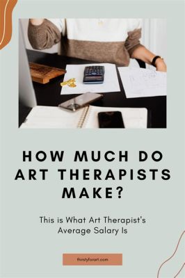 How Much Does an Art Therapist Make? A Deep Dive into the Field of Creative Healing