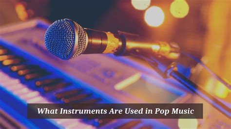 what instruments are used in pop music how about the role of rhythm in shaping pop songs